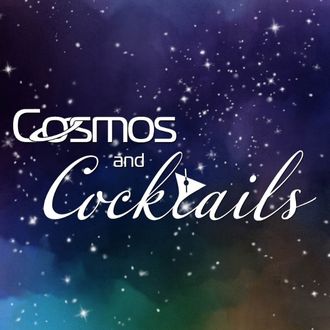 Cosmos and Cocktails