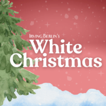 The Good Night Theatre Collective Presents Irving Berlin’s White Christmas