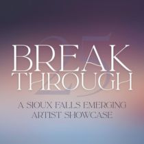 Thumnail for Breakthrough '25 - A Sioux Falls Emerging Artist Showcase